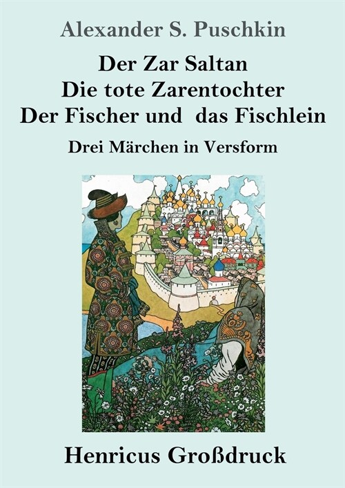 Der Zar Saltan / Die tote Zarentochter / Der Fischer und das Fischlein (Gro?ruck): Drei M?chen in Versform (Paperback)