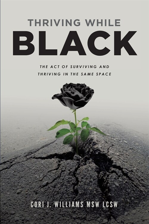 Thriving While Black: The Act of Surviving and Thriving in the same space (Paperback)