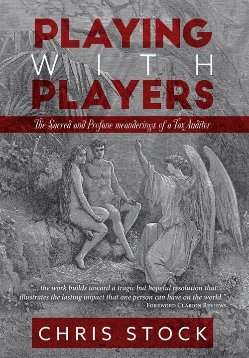 Playing with Players: The Sacred and Profane Meanderings of a Tax Auditor (Hardcover)