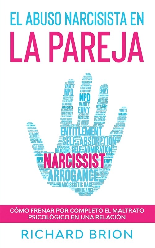 El Abuso Narcisista en la Pareja: C?o Frenar por Completo el Maltrato Psicol?ico en una Relaci? (Paperback)