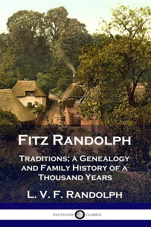 Fitz Randolph: Traditions, a Genealogy and Family History of a Thousand Years (Paperback)