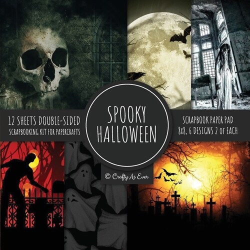 Spooky Halloween Scrapbook Paper Pad 8x8 Scrapbooking Kit for Papercrafts, Cardmaking, Printmaking, DIY Crafts, Holiday Themed, Designs, Borders, Back (Paperback)