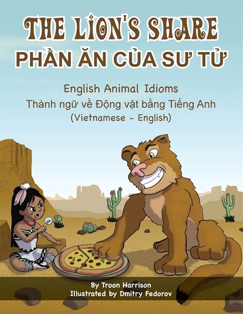 The Lions Share - English Animal Idioms (Vietnamese-English): PhẦn Ăn CỦa SƯ TỬ (Paperback)