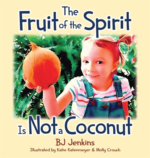The Fruit of the Spirit is Not a Coconut (Hardcover)