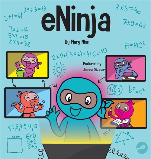 eNinja: A Childrens Book About Virtual Learning Practices for Online Student Success (Hardcover)