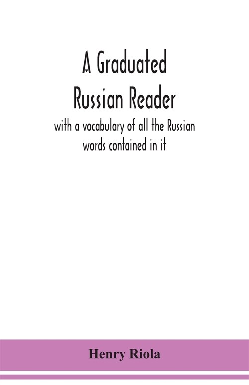 A graduated Russian reader, with a vocabulary of all the Russian words contained in it (Paperback)