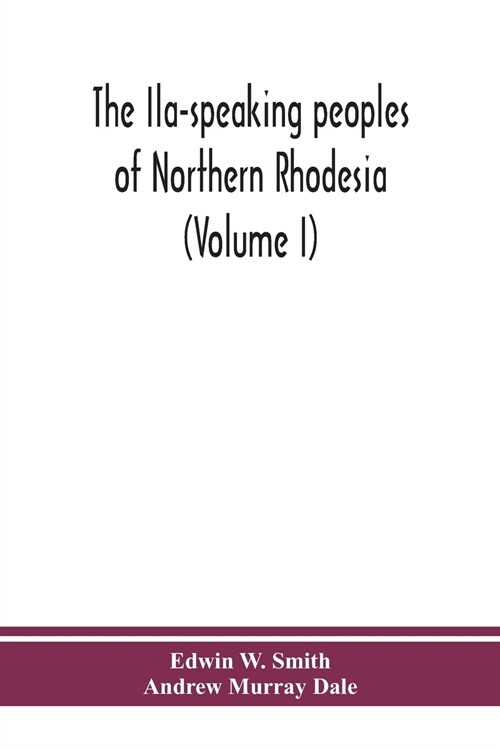 The Ila-speaking peoples of Northern Rhodesia (Volume I) (Paperback)