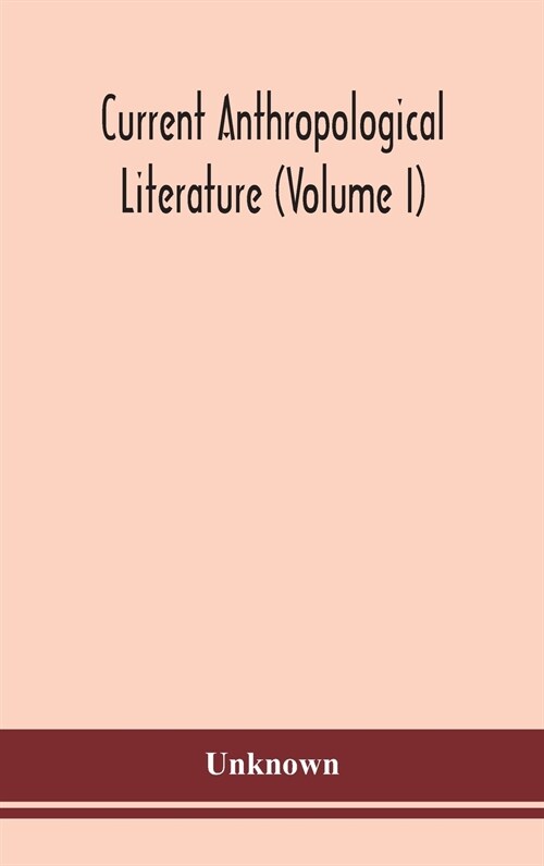 Current anthropological literature (Volume I) (Hardcover)