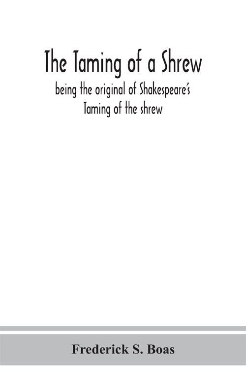 The taming of a shrew: being the original of Shakespeares Taming of the shrew (Paperback)