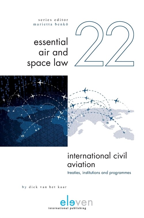 International Civil Aviation: Treaties, Institutions and Programmes Volume 22 (Hardcover)