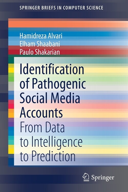 Identification of Pathogenic Social Media Accounts: From Data to Intelligence to Prediction (Paperback, 2021)