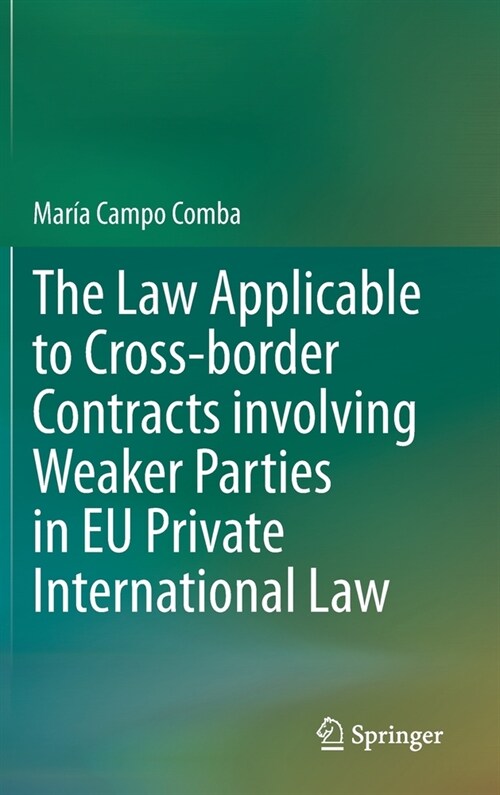 The Law Applicable to Cross-border Contracts involving Weaker Parties in EU Private International Law (Hardcover)