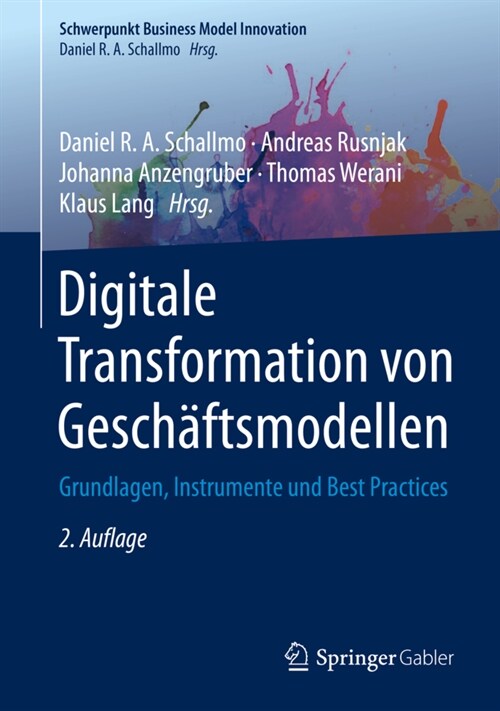 Digitale Transformation Von Gesch?tsmodellen: Grundlagen, Instrumente Und Best Practices (Hardcover, 2, 2. Aufl. 2021)