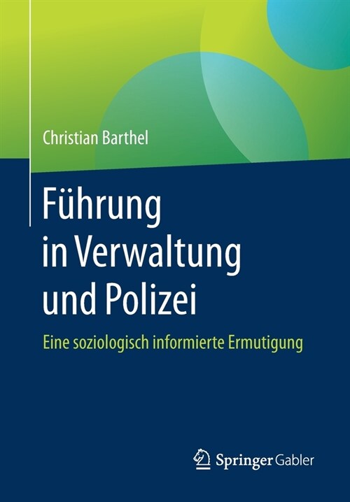 F?rung in Verwaltung Und Polizei: Eine Soziologisch Informierte Ermutigung (Paperback, 1. Aufl. 2020)