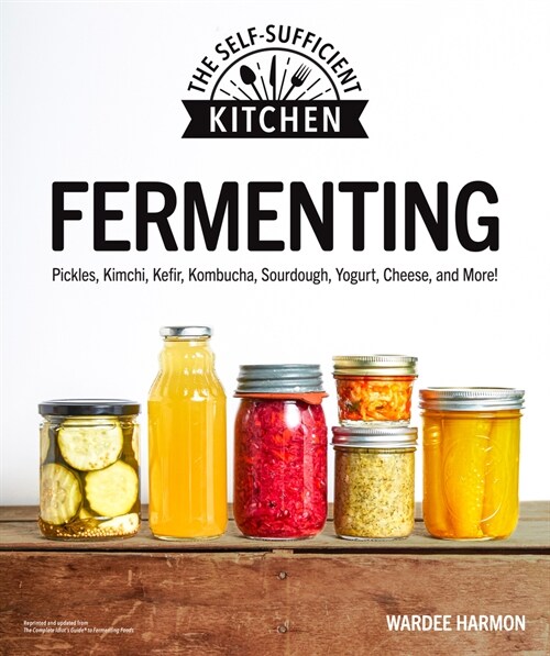 Fermenting: Pickles, Kimchi, Kefir, Kombucha, Sourdough, Yogurt, Cheese and More! (Paperback, Repackaging of)