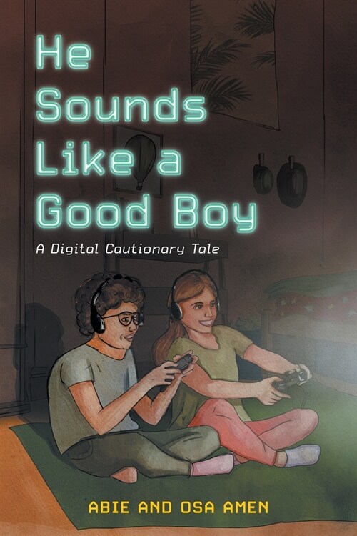 He Sounds Like a Good Boy: A Digital Cautionary Tale (Paperback)