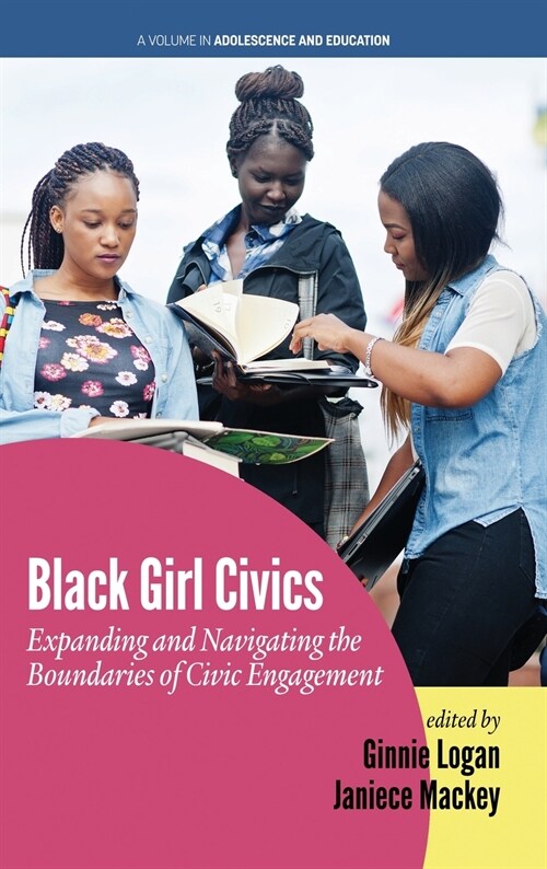 Black Girl Civics: Expanding and Navigating the Boundaries of Civic Engagement (hc) (Hardcover)