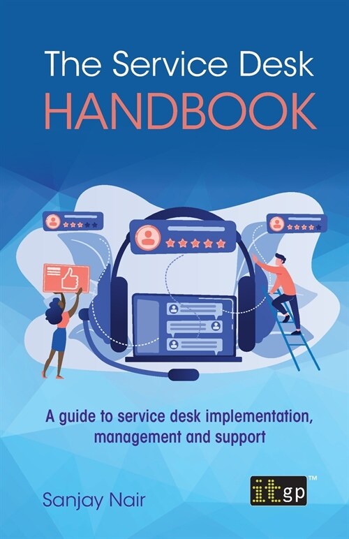 The Service Desk Handbook: A guide to service desk implementation, management and support (Paperback)