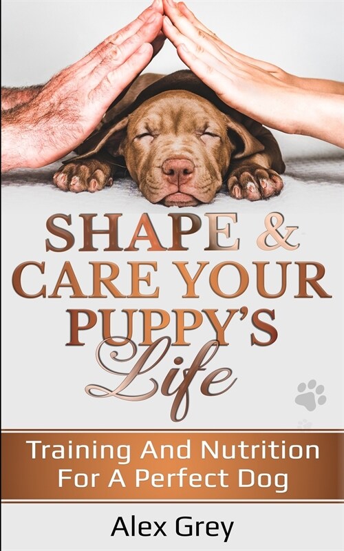 SHAPE & CARE YOUR PUPPYS LIFE (Paperback)