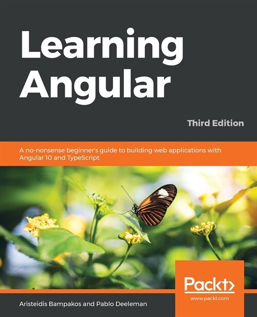 Learning Angular : A no-nonsense beginners guide to building web applications with Angular 10 and TypeScript, 3rd Edition (Paperback, 3 Revised edition)