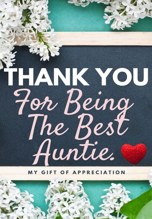 Thank You For Being The Best Auntie: My Gift Of Appreciation: Full Color Gift Book Prompted Questions 6.61 x 9.61 inch (Paperback)