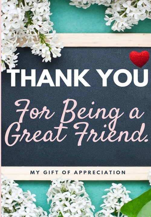 Thank You For Being a Great Friend: My Gift Of Appreciation: Full Color Gift Book Prompted Questions 6.61 x 9.61 inch (Paperback)