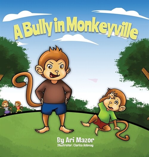 A Bully In Monkeyville: Kids Anti-Bullying Picturebook (Hardcover)