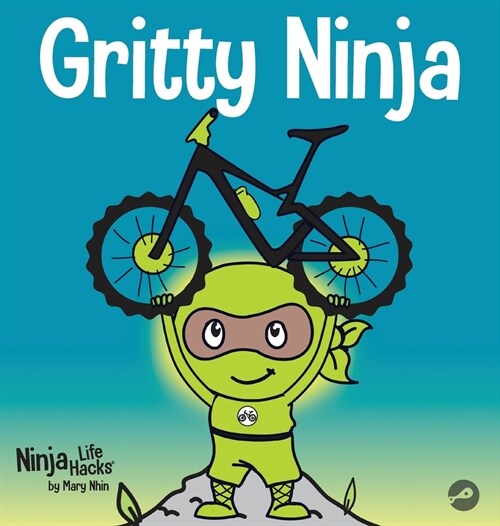 Gritty Ninja: A Childrens Book About Dealing with Frustration and Developing Grit (Hardcover)