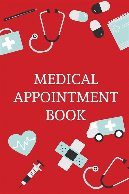 Medical Appointment Book: Health Care Planner, Notebook To Track Doctor Appointments, Medical Issues, Health Management Log Book, Information, T (Paperback)
