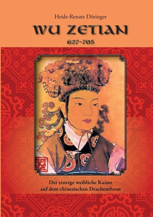 Wu Zetian: Der einzige weibliche Kaiser auf dem Drachenthron (Paperback)