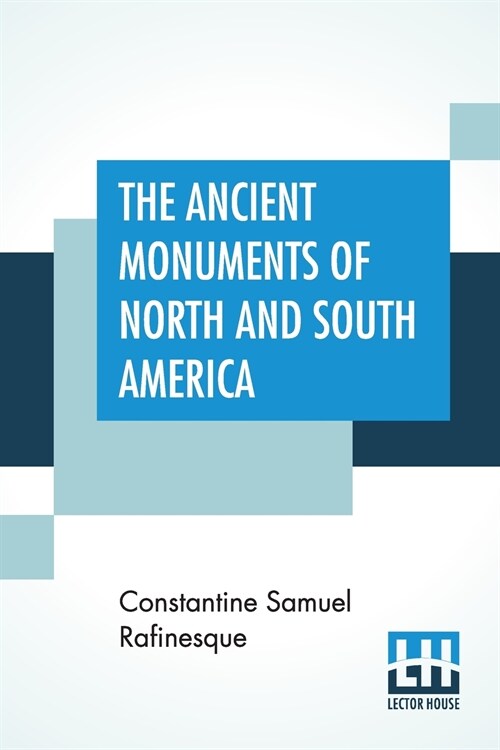 The Ancient Monuments Of North And South America: Second Edition, Corrected, Enlarged And With Some Additions (Paperback)
