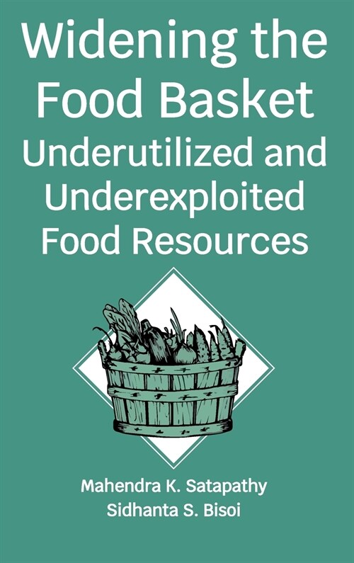 Widening The Food Basket: Underutilized And Underexploited Food Resources (Hardcover)