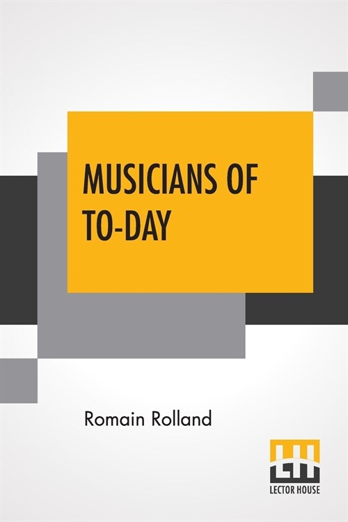 Musicians Of To-Day: Translated By Mary Blaiklock With An Introduction By Claude Landi (Paperback)