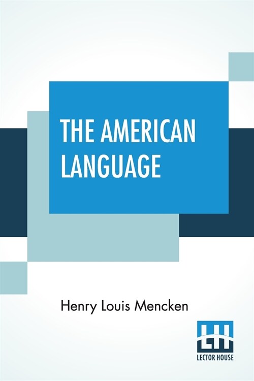 The American Language: A Preliminary Inquiry Into The Developmentof English In The United States (Paperback)