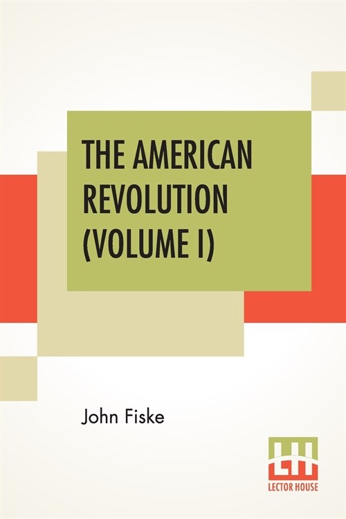 The American Revolution (Volume I): In Two Volumes, Vol. I. (Paperback)