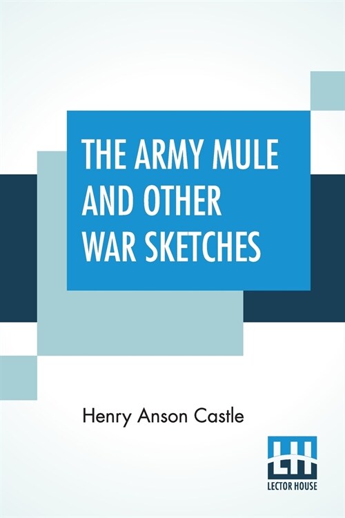 The Army Mule And Other War Sketches: With James Whitcomb RileyS Stories Of The Humorist, Edgar Wilson Nye (Bill Nye) By Russel M. Seeds (Paperback)