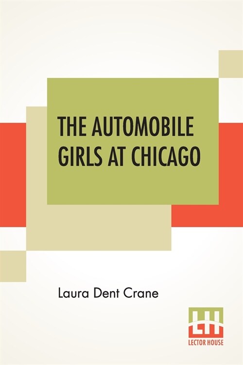 The Automobile Girls At Chicago: Or, Winning Out Against Heavy Odds (Paperback)