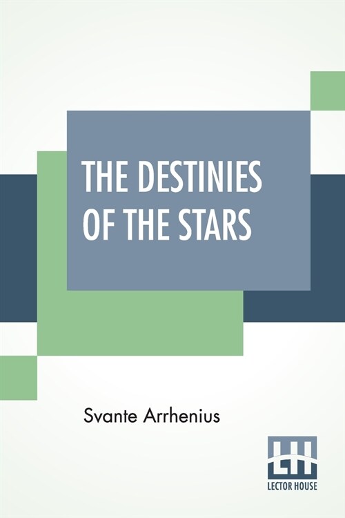 The Destinies Of The Stars: Authorized Translation From The Swedish By J. E. Fries (Paperback)