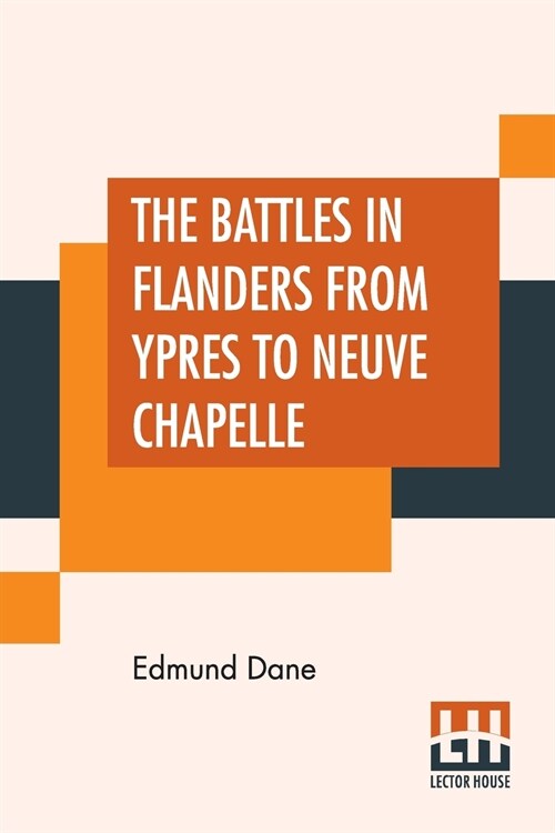 The Battles In Flanders From Ypres To Neuve Chapelle (Paperback)
