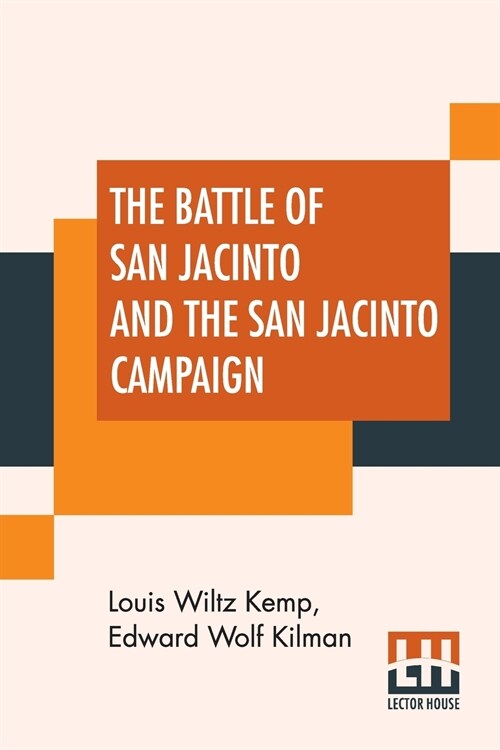 The Battle Of San Jacinto And The San Jacinto Campaign (Paperback)