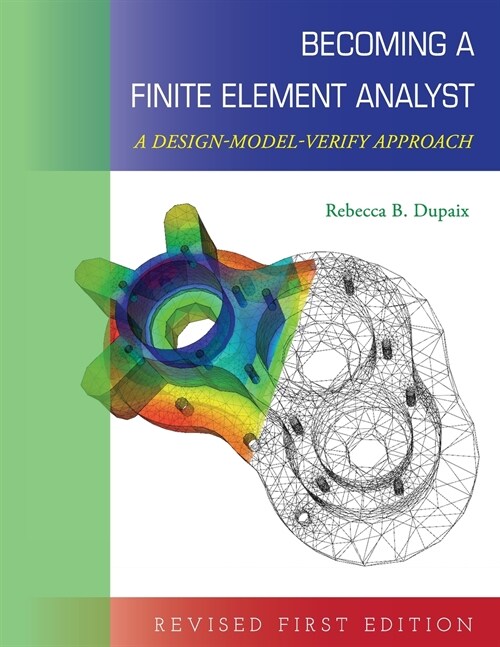 Becoming a Finite Element Analyst: A Design-Model-Verify Approach (Paperback)