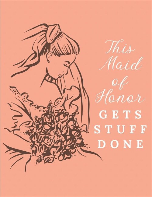 This Maid of Honor Gets Stuff Done: Wedding Logbook for Bridesmaid - Calendar and Organizer for Important Dates and Appointments - Wedding Planner (Paperback)