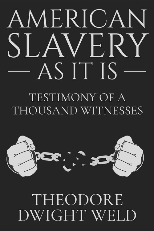 American Slavery As It Is: Testimony of a Thousand Witnesses (Paperback)