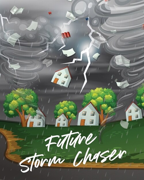Future Storm Chaser: For Kids Forecast Atmospheric Sciences Storm Chaser (Paperback)