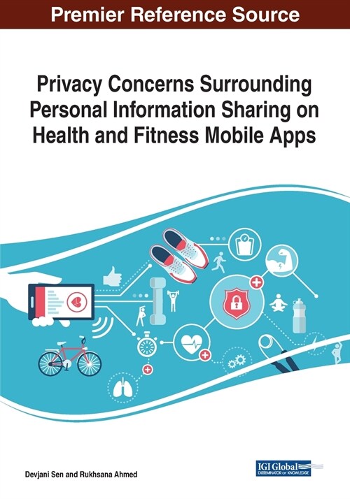 Privacy Concerns Surrounding Personal Information Sharing on Health and Fitness Mobile Apps (Paperback)