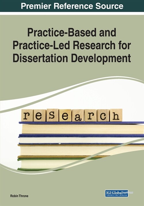 Practice-Based and Practice-Led Research for Dissertation Development (Paperback)