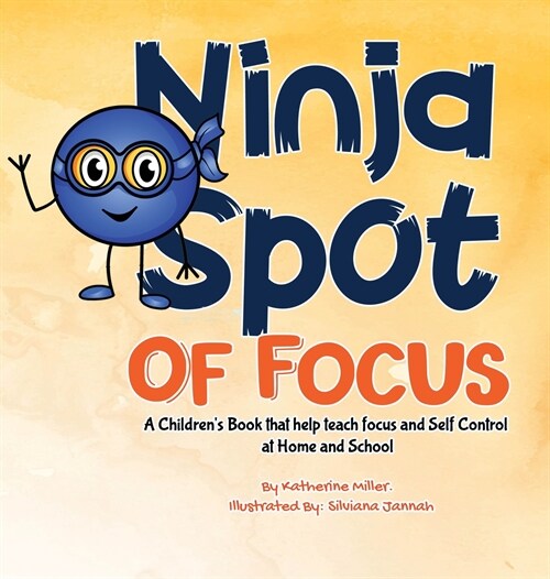 Ninja Spot of Focus: A Childrens Book That Help Teach Focus and Self Control At Home and School (Hardcover)