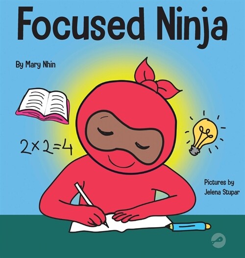 [중고] Focused Ninja: A Children‘s Book About Increasing Focus and Concentration at Home and School (Hardcover)