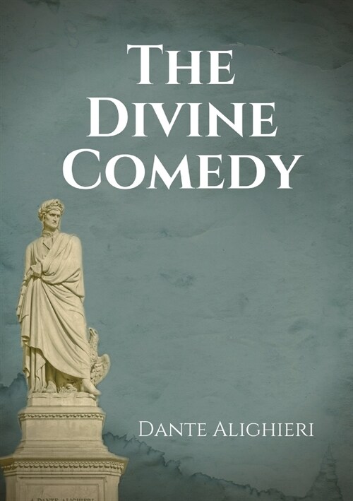 The Divine Comedy: An Italian narrative poem by Dante Alighieri, begun c. 1308 and completed in 1320, a year before his death in 1321 and (Paperback)