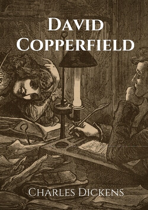 David Copperfield: The Personal History, Adventures, Experience and Observation of David Copperfield the Younger of Blunderstone Rookery (Paperback)